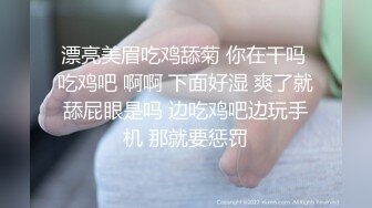 STP32473 小姨子發騷了，全程露臉跟大哥啪啪直播，激情上位無套抽插，高潮不斷白漿直冒淫水拉絲，口交足交道具抽插 VIP0600