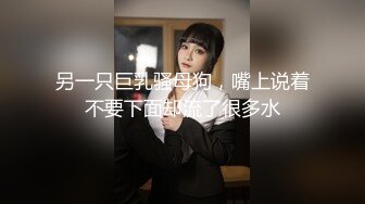 颜值骚货尤物露脸和胖哥哥啪啪做爱大白屁股女上位骑上来操逼最后强撸一嘴