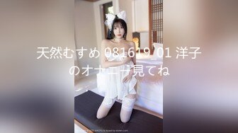 【新片速遞 】 十分淫骚小少妇！情侣居家操逼！抓起大屌猛吸，口活技巧一流，张开双腿求操，骑乘位深插到底