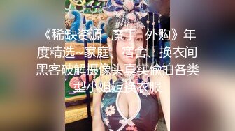 ??????颜值胜过明星~【Kawaii_camilla】我要撸管1万次~自慰喷水 ~~ ~~ ~~！~-~画面清晰的毛细孔都看得见！